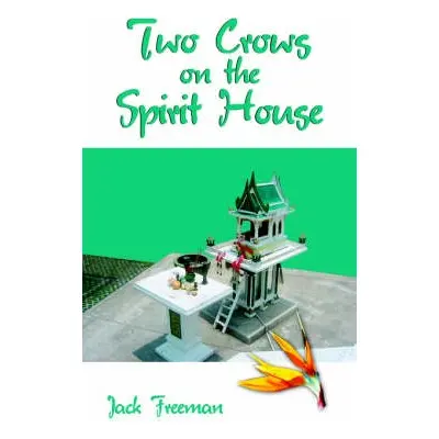 Two Crows on the Spirit House - Freeman, Jack