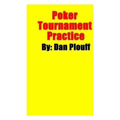 Poker Tournament Practice - Plouff, Dan