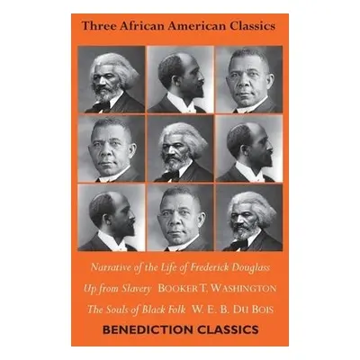 Three African American Classics - Douglass, Frederick a Du Bois, W E B a Washington, Booker T