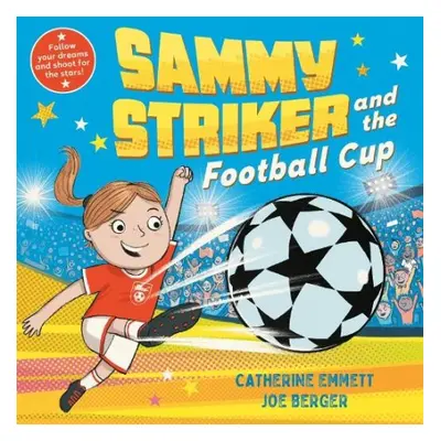 Sammy Striker and the Football Cup - Emmett, Catherine