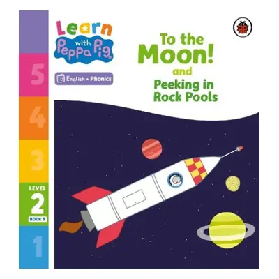 Learn with Peppa Phonics Level 2 Book 5 – To the Moon! and Peeking in Rock Pools (Phonics Reader