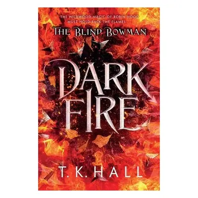 Blind Bowman: Dark Fire - Hall, Tim