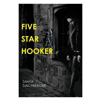 Five Star Hooker - Tuschberger, Tanya