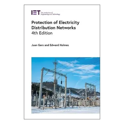 Protection of Electricity Distribution Networks - Gers, Juan M. (President, GERS, USA) a Holmes,