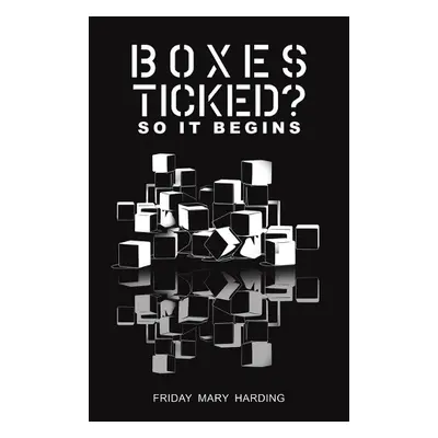 Boxes Ticked? So It Begins - Harding, Friday Mary