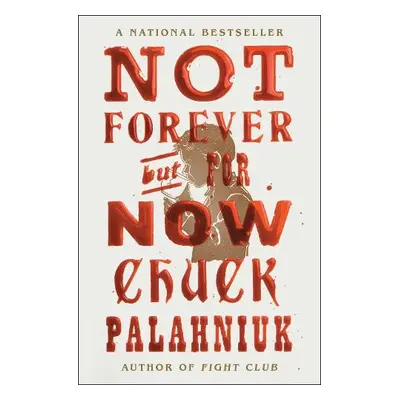 Not Forever, But For Now - Palahniuk, Chuck