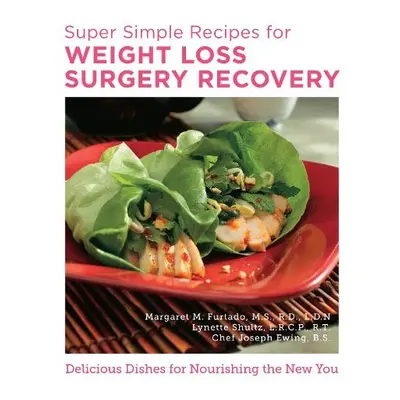 Super Simple Recipes for Weight Loss Surgery Recovery - Furtado, Margaret