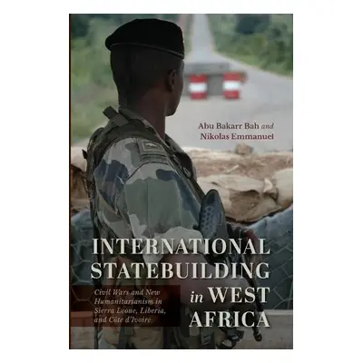 International Statebuilding in West Africa - Bah, Abu Bakarr (Northern Illinois University) a Em