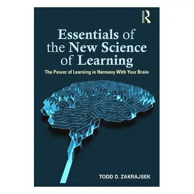 Essentials of the New Science of Learning - Zakrajsek, Todd D. (University of North Carolina, US