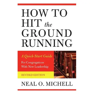 How to Hit the Ground Running - Michell, Neal O.