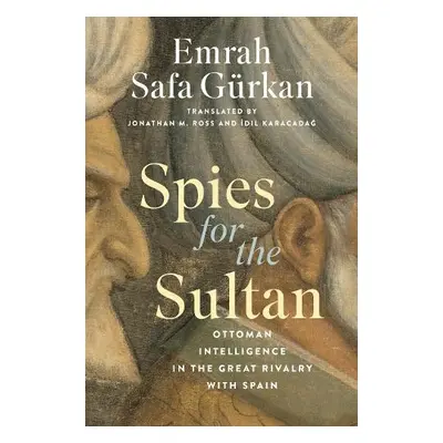 Spies for the Sultan - Gurkan, Emrah Safa