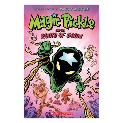 Magic Pickle and the Roots of Doom - Morse, Scott