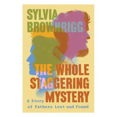 Whole Staggering Mystery - Brownrigg, Sylvia