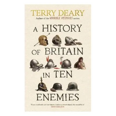 History of Britain in Ten Enemies - Deary, Terry