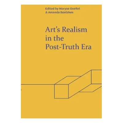 Art's Realism in the Post-Truth Era