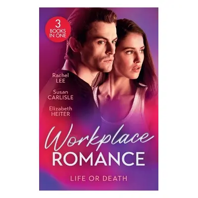 Workplace Romance: Life Or Death - Lee, Rachel a Carlisle, Susan a Heiter, Elizabeth