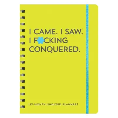 I Came. I Saw. I F*cking Conquered. Undated Planner - Sourcebooks