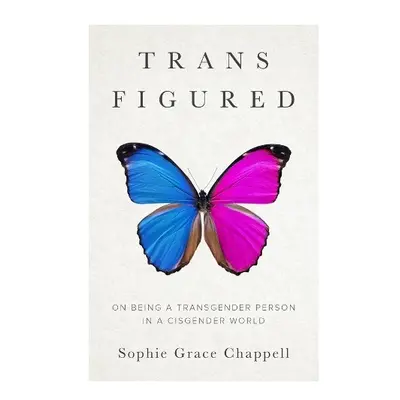 Trans Figured - Chappell, Sophie Grace