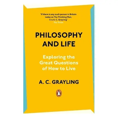 Philosophy and Life - Grayling, A. C.