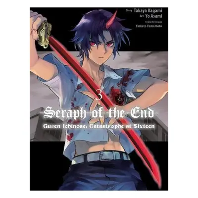 Seraph of the End: Guren Ichinose: Catastrophe at Sixteen (manga) 3 - Kagami, Takaya