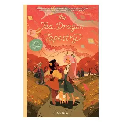 Tea Dragon Tapestry - O'Neill, K.