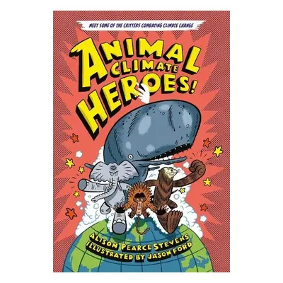 Animal Climate Heroes - Stevens, Alison Pearce