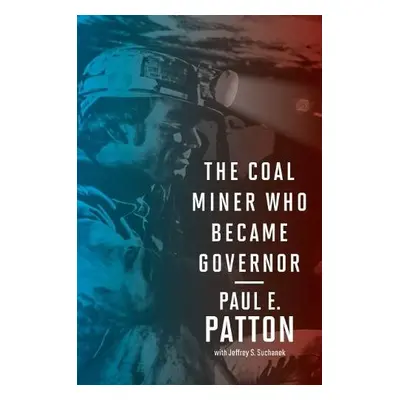 Coal Miner Who Became Governor - Patton, Paul E