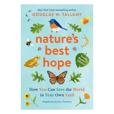 Nature's Best Hope (Young Readers' Edition) - W. Tallamy, Douglas a L. Thomson, Sarah