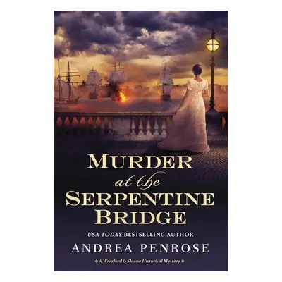 Murder at the Serpentine Bridge - Penrose, Andrea