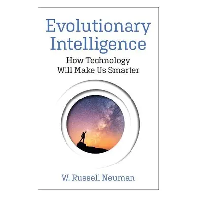 Evolutionary Intelligence - Neuman, W. Russell