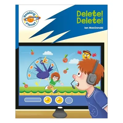 Reading Planet: Rocket Phonics – Target Practice - Delete! Delete! - Blue - Macdonald, Ian