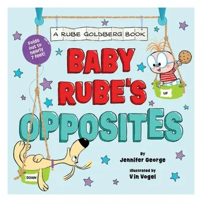 Baby Rube's Opposites (A Rube Goldberg Book) - George, Jennifer