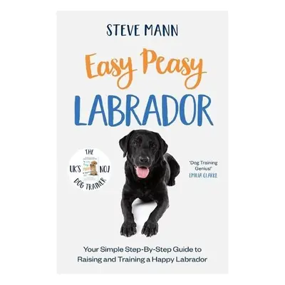 Easy Peasy Labrador - Mann, Steve