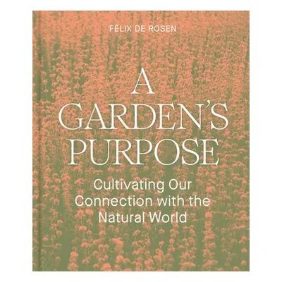 Garden's Purpose - de Rosen, Felix