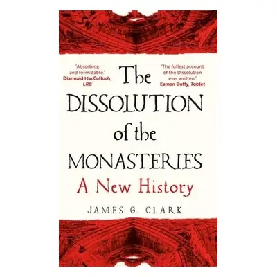 Dissolution of the Monasteries - Clark, James