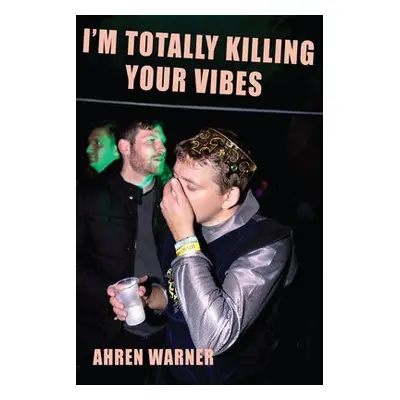 I'm totally killing your vibes - Warner, Ahren