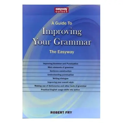 Guide to Improving Your Grammar - Fry, Robert