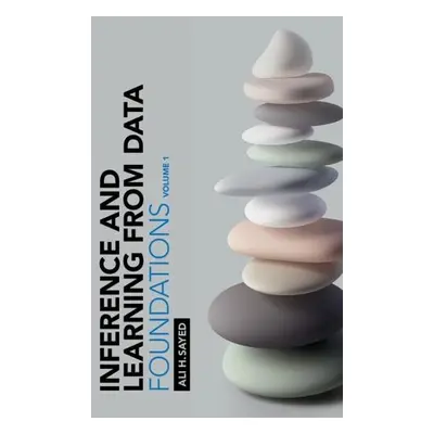 Inference and Learning from Data: Volume 1 - Sayed, Ali H. (Ecole Polytechnique Federale de Laus