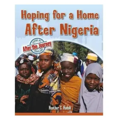 Hoping for a Home After Nigeria - Hudak, Heather C.