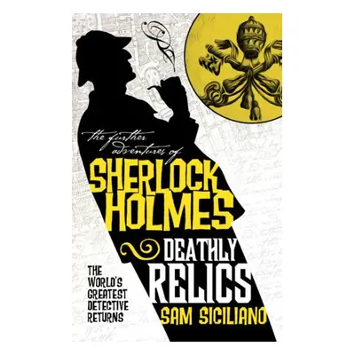 Further Adventures of Sherlock Holmes - Deathly Relics - Siciliano, Sam