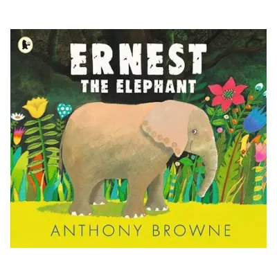 Ernest the Elephant - Browne, Anthony