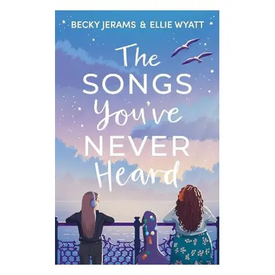 Songs You've Never Heard - Jerams, Becky a Wyatt, Ellie