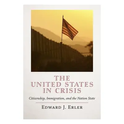 United States in Crisis - Erler, Edward J.