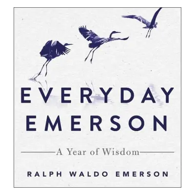 Everyday Emerson - Emerson, Ralph Waldo