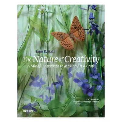 Nature of Creativity - Hall, Jane E.