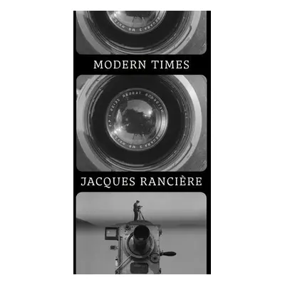 Modern Times - Ranciere, Jacques