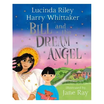 Bill and the Dream Angel - Riley, Lucinda a Whittaker, Harry