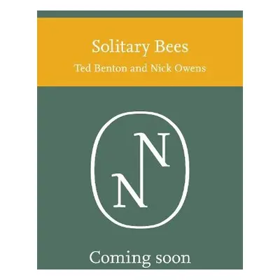 Solitary Bees - Benton, Ted a Owens, Nick