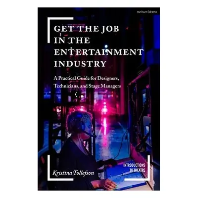 Get the Job in the Entertainment Industry - Tollefson, Kristina (University of Central Florida, 