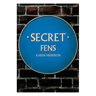 Secret Fens - Merrison, Karen